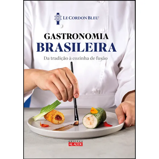 Gastronomia Brasileira: Da Tradição À Cozinha De Fusão - Editora Alta Books