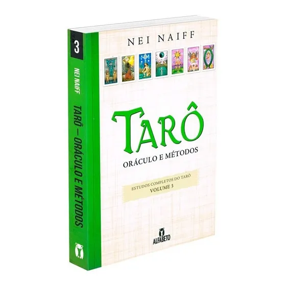 Tarô - Oráculo E Métodos Volume 3 (trilogia Estudos Completos Do Tarô), De : Nei Naiff. Série Não Aplica, Vol. Não Aplica. Editora Editora Alfabeto, Capa Mole, Edição Não Aplica Em Português, 2021