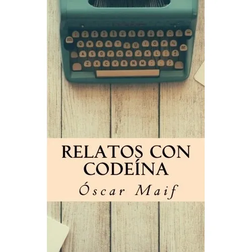 Relatos Con Codeina: 1 (el Decamelón)