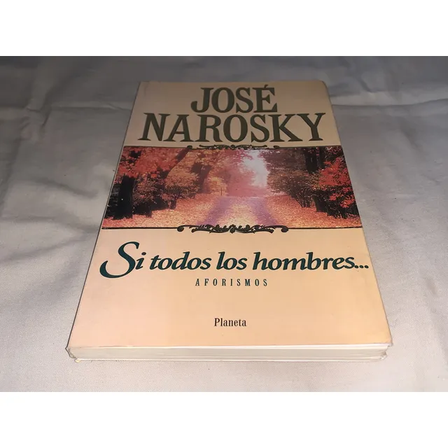Si Todos Los Hombres... - Jose Narosky - Planeta