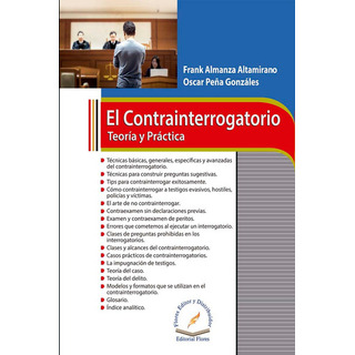 El Contrainterrogatorio: Teoría Y Práctica, De Almanza Altamirano, Frank., Vol. N/a. Editorial Flores Editor Y Distribuidor, Tapa Dura En Español, 2022 El Contrainterrogatorio: Teoría Y Práctica, De Almanza Altamirano, Frank., Vol. N/a. Editorial Flores Editor Y Distribuidor, Tapa Dura En Español, 2022