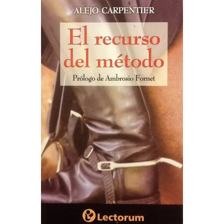 El Recurso Del Método - Alejo Carpentier El Recurso Del Método - Alejo Carpentier