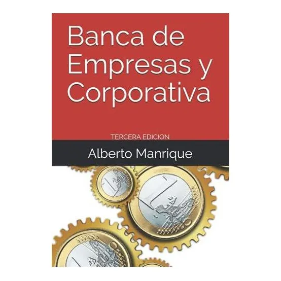 Libro: Banca De Empresas Y Corporativa: Guia Para (spanish