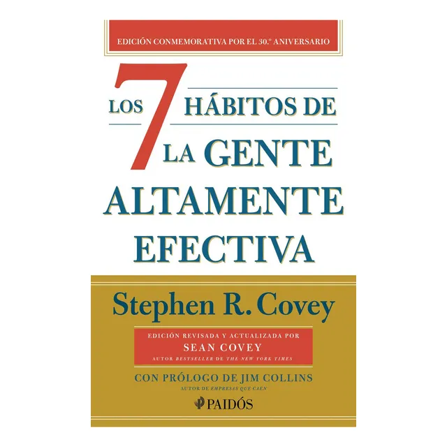 Los 7 hábitos de la gente altamente efectiva (30.º aniversario) de Stephen R. Covey Editorial Paidós en español 2023