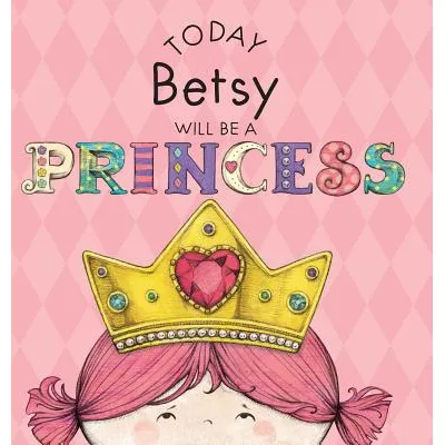 Libro Today Betsy Will Be A Princess - Croyle, Paula