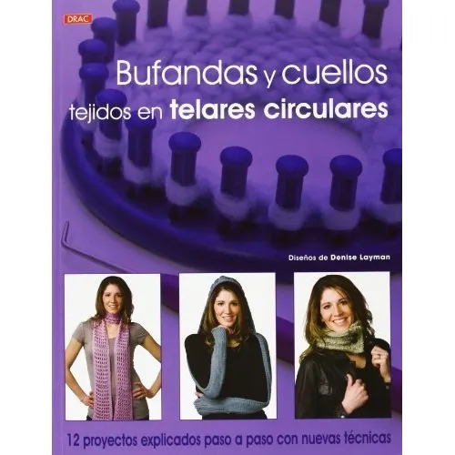 Bufandas Y Cuellos Tejidos En Telares Circulares (el Libro D