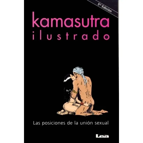 Kamasutra Ilustrado, Las Posiciones De La Union Sexual