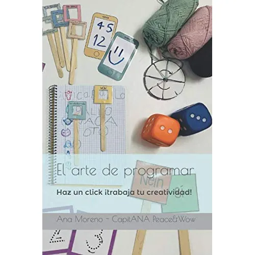 El Arte De Programar: Haz Un Click, Trabaja Tu Creatividad! 