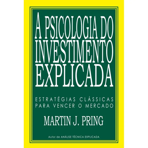 A Psicologia Do Investimento Explicada (em Português)