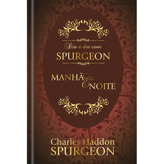 Dia a dia com Spurgeon: Manhã e ite, de Spurgeon, Charles Haddon. Editorial Ministérios Pão Diário, capa dura em português, 2018