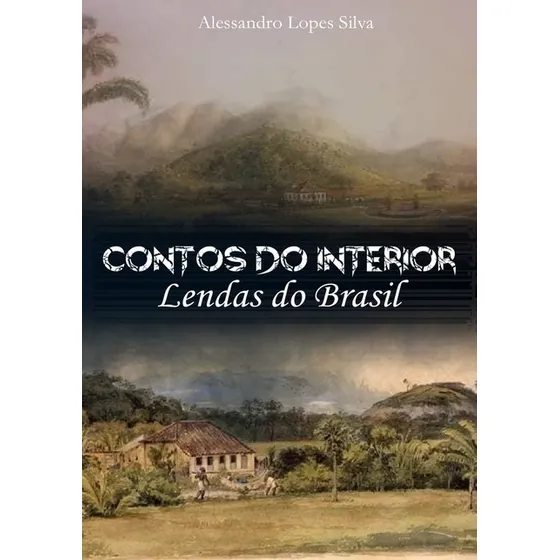 Contos Do Interior: Lendas Do Brasil, De Alessandro Lopes Silva. Série Não Aplicável, Vol. 1. Editora Clube De Autores, Capa Mole, Edição 2 Em Português, 2019