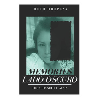 Libro: Memories - Lado Oscuro: Desnudando El Alma (spanish E Libro: Memories - Lado Oscuro: Desnudando El Alma (spanish E