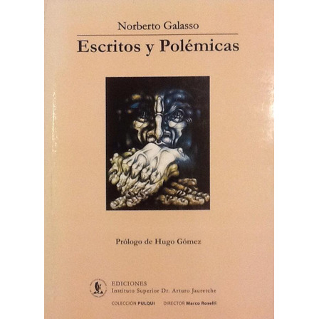 Escritos Y Polémicas - Norberto Galasso Escritos Y Polémicas - Norberto Galasso