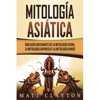 Livro: Mitologia AsiĂĄtica: Um Guia Fascinante Da Mitologia C Livro: Mitologia AsiĂĄtica: Um Guia Fascinante Da Mitologia C