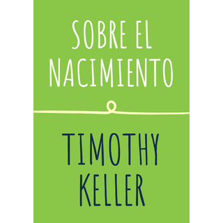 Libro Sobre El Nacimiento - Timothy Keller Libro Sobre El Nacimiento - Timothy Keller