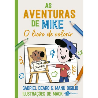 As Aventuras De Mike - O Livro De Colorir, De Gabriel Dearo. Editorial Outro Planeta, Tapa Mole, Edición 1 En Português, 2024 As Aventuras De Mike - O Livro De Colorir, De Gabriel Dearo. Editorial Outro Planeta, Tapa Mole, Edición 1 En Português, 2024