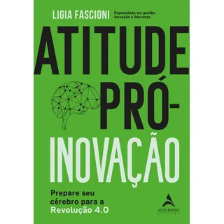 Atitude PrĂł-inovação: Prepare Seu CĂ©rebro Para A Revolução 4.0, De Fascioni, Ligia. Editorial Starling Alta Editora E Consultoria Eireli, Capa Mole Em PortuguĂȘs, 2021 Atitude PrĂł-inovação: Prepare Seu CĂ©rebro Para A Revolução 4.0, De Fascioni, Ligia. Editorial Starling Alta Editora E Consultoria Eireli, Capa Mole Em PortuguĂȘs, 2021