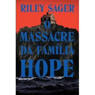 Livro O Massacre Da Família Hope De Riley Sager Edição 1 Em Português 2024 Editora Intrínseca