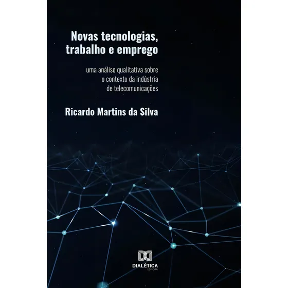 Novas tecnologias, trabalho e emprego, de Ricardo Martins da Silva. Editorial Dialética, tapa blanda en portugués, 2023