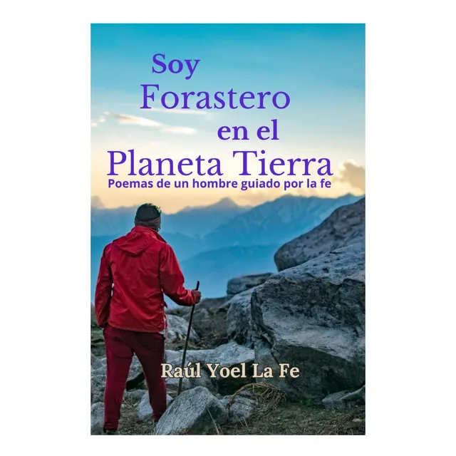 Libro: Soy Forastero En El Planeta Tierra: Poemas De Un Por