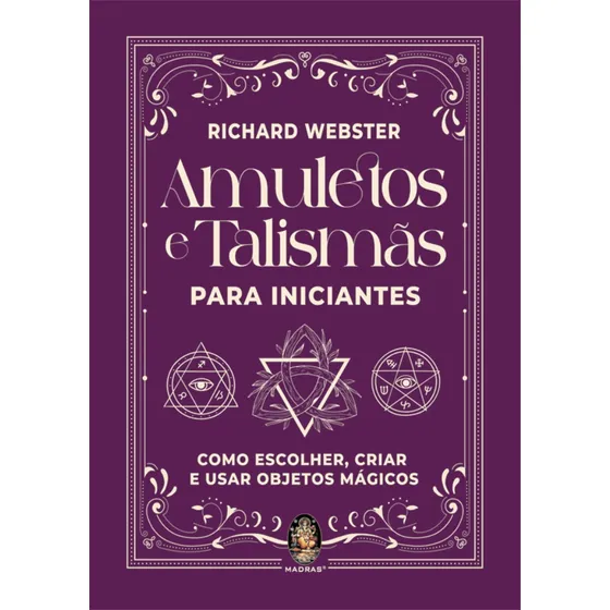 Amuletos E Talismãs Para Iniciantes - Como Escolher, Criar E Usar Objetos Mágicos, De Webster, Richard. Editorial Madras Editora, Capa Mole Em Português