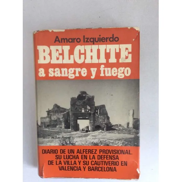 Belchite A Sangre Y Fuego. Amaro Izquierdo. Acervo. 1976.