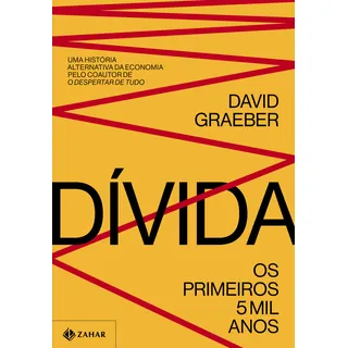 Dívida - Os Primeiros 5 Mil Anos - Graeber, David