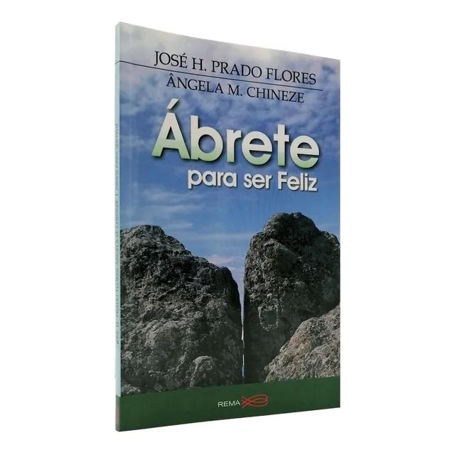 Ábrete Para Ser Feliz, De José H. Prado Flores. Editorial Rema, Tapa Blanda En Español