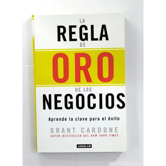 Libro: La Regla De Oro De Los Negocios - Grant Cardone
