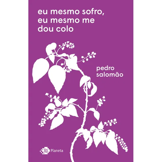 Eu mesmo sofro, eu mesmo me dou colo, de Pedro Salomão. Editora Outro Planeta, capa mole, edição 2021 em português, 2021