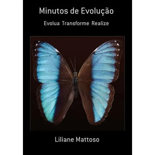 Minutos De Evolução: Evolua Transforme Realize, De Liliane Mattoso. Série Não Aplicável, Vol. 1. Editora Clube De Autores, Capa Mole, Edição 1 Em Português, 2021