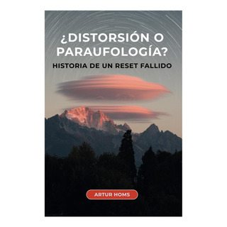 Libro: ÂżdistorsiĂłn O ParaufologĂa?: Historia De Un Reset Fal Libro: ÂżdistorsiĂłn O ParaufologĂa?: Historia De Un Reset Fal