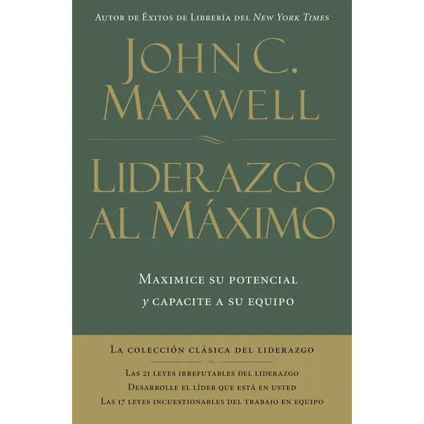 Liderazgo Al Máximo. Maximice Su Potencial Y Capacite A Su E