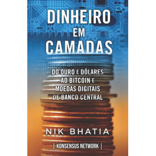 Libro: Dinheiro Em Camadas: Do Ouro E Do´lares Ao Bitcoin E Libro: Dinheiro Em Camadas: Do Ouro E Do´lares Ao Bitcoin E