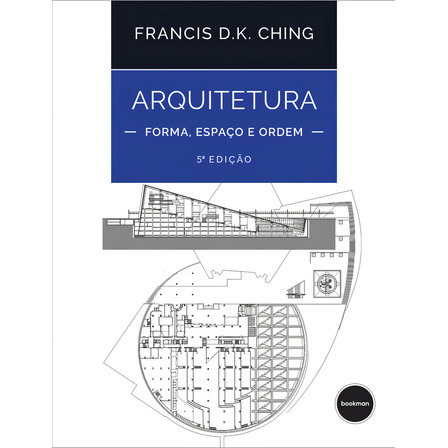 Arquitetura: Forma, Espaço E Ordem, De Francis D. K. Ching. Editorial Bookman - Grupo A, Capa Mole Em Português Arquitetura: Forma, Espaço E Ordem, De Francis D. K. Ching. Editorial Bookman - Grupo A, Capa Mole Em Português