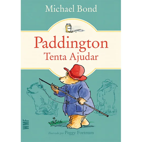 Paddington - Tenta ajudar, de Bond, Michael. Editorial Editora Wmf Martins Fontes Ltda, capa mole em português, 2018