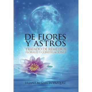 Livro: De Flores E Astros: Um Tratado Sobre Remédios Florais Livro: De Flores E Astros: Um Tratado Sobre Remédios Florais