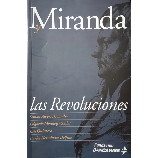 Miranda Y Las Revoluciones / Consalvi, Mondolfi Y Quintero