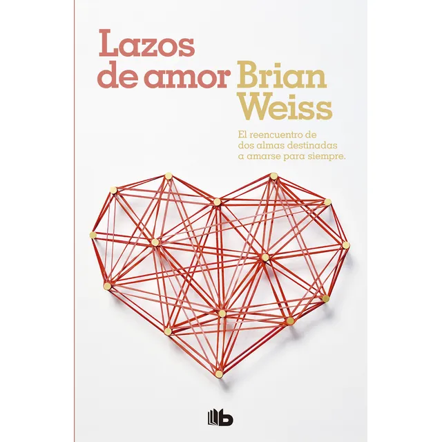 Lazos de amor: El reencuentro de dos almas destinadas a amarse para siempre, de Brian Weiss., vol. 1. Editorial B de Bolsillo, tapa blanda, edición 1 en español, 2009