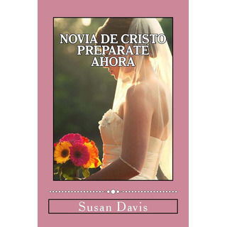 Libro: Novia De Cristo Preparate Ahora (edição Em Espanhol) Libro: Novia De Cristo Preparate Ahora (edição Em Espanhol)