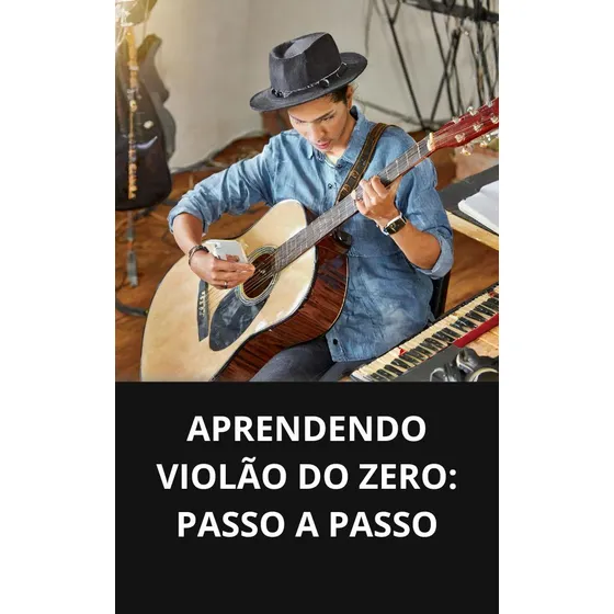 Aprendendo Violão Do Zero: Passo A Passo