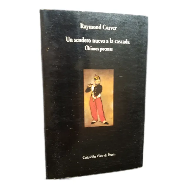 Un Sendero Nuevo En La Cascada Ultimos Poemas Raymond Carver