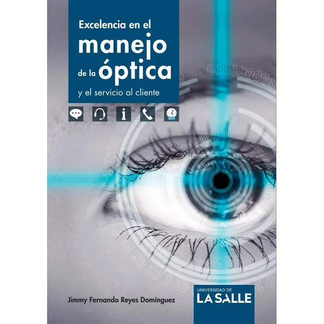 Excelencia en el manejo de la óptica y el servicio al cliente, de Jimmy Fernando Reyes Domínguez. Editorial Ediciones Unisalle, tapa blanda en español, 2018