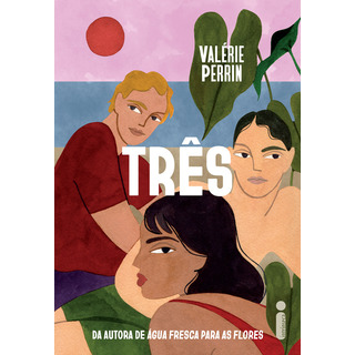 Livro Três, De Valérie Perrin. Editora Intrínseca, Capa Mole Em Português, 2023 Livro Três, De Valérie Perrin. Editora Intrínseca, Capa Mole Em Português, 2023
