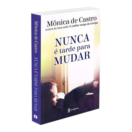 Nunca É Tarde Para Mudar, De Castro, Monica De. Editorial Editora Planeta Do Brasil Ltda., Capa Mole Em Português, 2018 Nunca É Tarde Para Mudar, De Castro, Monica De. Editorial Editora Planeta Do Brasil Ltda., Capa Mole Em Português, 2018