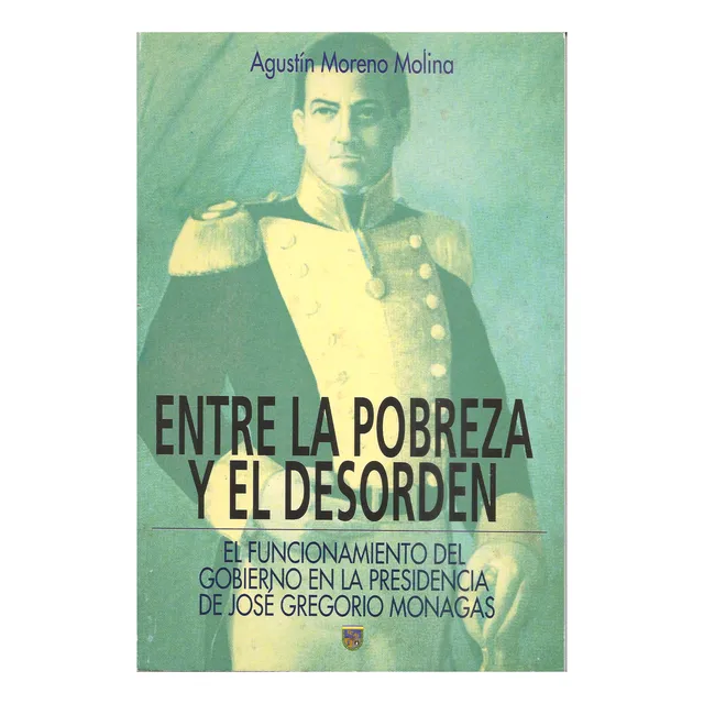 Pobreza Y Desorden El Gobierno De José Gregorio Monagas