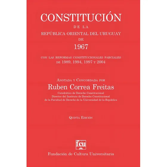 Constitución De La República Oriental Del Uruguay De 1967, De Ruben Correa Fleitas. Editorial Fundación De Cultura Universitaria, Tapa Blanda En Español, 2023