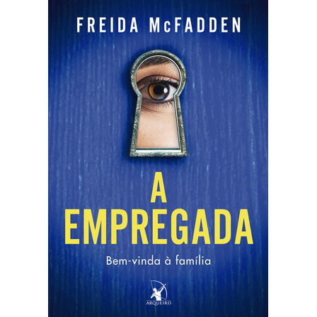 Livro A Empregada: Bem-vinda À Família, De Freida Mcfadden. Editorial Editora Arqueiro, Capa Mole Em Português, 2023 Livro A Empregada: Bem-vinda À Família, De Freida Mcfadden. Editorial Editora Arqueiro, Capa Mole Em Português, 2023