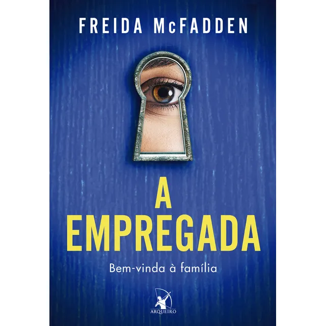 Livro A Empregada: Bem-vinda Ă FamĂlia, De Freida Mcfadden. Editorial Editora Arqueiro, Capa Mole Em PortuguĂȘs, 2023 Livro A Empregada: Bem-vinda Ă FamĂlia, De Freida Mcfadden. Editorial Editora Arqueiro, Capa Mole Em PortuguĂȘs, 2023