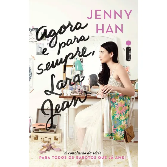 Agora E Para Sempre, Lara Jean - Jenny Han - Vol. 3